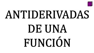 Como Resolver Antiderivadas de una Funcion METODO FACIL Y RAPIDO [upl. by Claybourne807]