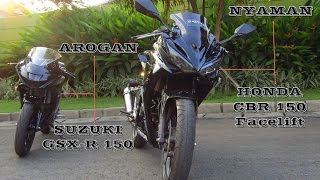 AROGAN atau NYAMAN  Suzuki GSXR 150 vs HONDA CBR 150 facelift indonesia [upl. by Oznerol925]