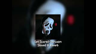 Get Scared Sarcasm slowed and reverb [upl. by Arimas]