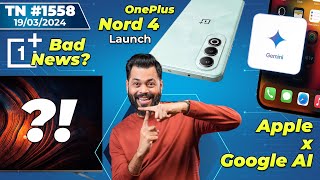 OnePlus Nord 4 Launch Apple x Google AI OnePlus Bad News Galaxy M55 Coming New iPadsTTN1558 [upl. by Elyrad]