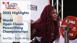 2022 Highlights of IPF World Classic Powerlifting Championships in Sun City  South Africa [upl. by Artaed]