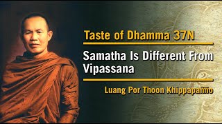 Samatha Is Different From Vipassana 37N  Taste of Dhamma  Luang Por Thoon [upl. by Annoyik]