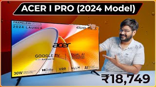 Acer I Pro Series 43Inch 4K TV 2024  With Android 14 Google TV amp 30 Watt Speakers 📺⚡ [upl. by Bagley]