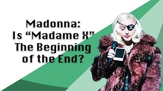 Madonna Is quotMadame Xquot The Beginning Of The End [upl. by Arata]