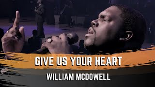 Give Us Your Heart  William McDowell [upl. by Umont643]