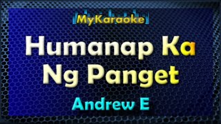 HUMANAP KA NG PANGET  Karaoke version in the style of ANDREW E [upl. by Drazze]