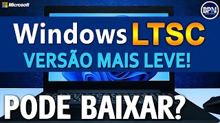 Windows 11 LTSC Versão MAIS LEVE Vaza na Internet Já Pode Baixar [upl. by Klina881]