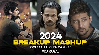 Breakup Mashup 2024  Nonstop Jukebox 2024  Best Of Breakup Songs Mashup  VDj Royal [upl. by Nimajneb]