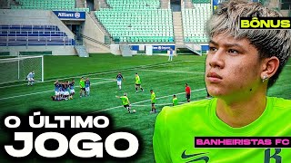 BANHEIRISTAS FC O ÚLTIMO JOGO EPISÓDIO BÔNUS [upl. by Asillam]