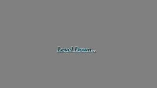 Level Down [upl. by Lenneuq]