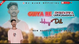 Guiya Re Jhumka Heray Delo  New Nagpuri Song 2024  Dj Ajad Official  Edit Ajad Babu [upl. by Launame]