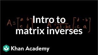 Idea behind inverting a 2x2 matrix  Matrices  Precalculus  Khan Academy [upl. by Harrietta]