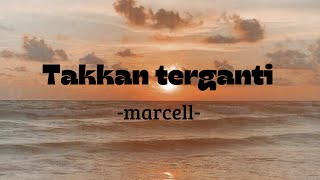 Takkan Terganti  Marcel  LIRIK [upl. by Bornie404]