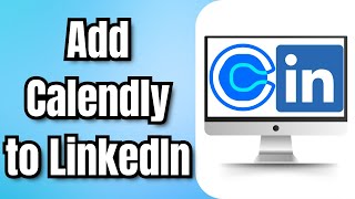 How to Add Calendly to LinkedIn [upl. by Dail]