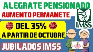 📌🤑Míralo rápido💰Jubilados y pensionados IMSS recibirán AUMENTO PERMANETE DEL 35 a partir de octubre [upl. by Martel]