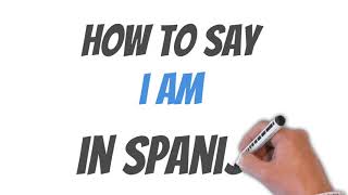 How To Say I Am In Spanish [upl. by Einafpets641]