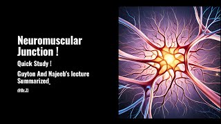 Neuromuscular Junction Quickly with Tricks Guyton And Najeeb Summarized [upl. by Arbrab]