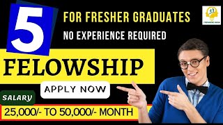 6 Fellowship अभी एप्लाई करें  25 हज़ार से 50 हज़ार तक Salary  Graduate with No Experience [upl. by Slerahc]