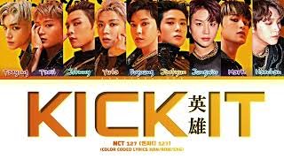 NCT 127 엔씨티 127 Kick It 영웅 Color Coded Lyrics HanRomEng [upl. by Gibbie382]