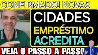 CONFIRMADO NOVAS CIDADES PARA SOLICITAR EMPRÉSTIMO DO BOLSA FAMÍLIA DO ACREDITA [upl. by Goto]