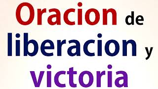 Poderosa Oracion de liberacion y victoria [upl. by Boice]