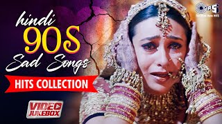 Hindi 90s Sad Songs Hits Collection  Bollywood Sad Songs For Broken Hearts Hindi Songs 90s Jukebox [upl. by Bogart948]