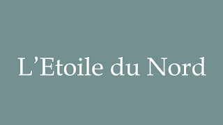 How to Pronounce LEtoile du Nord The North Star Correctly in French [upl. by Sugna]