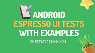 Android Espresso Unit Tests  UI Tests with Example  CheezyCode  Hindi [upl. by Llehctim]