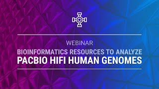 Bioinformatics resources to analyze PacBio HiFi human genomes [upl. by Selassie72]