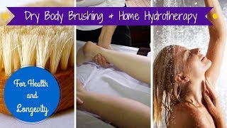 Dry Body Brushing and Home Hydrotherapy for Health and Longevity [upl. by Crowley]