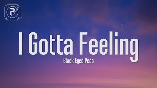 The Black Eyed Peas  I Gotta Feeling Lyrics [upl. by Anallij]