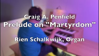 Prelude on “Martyrdom”  Craig A Penfield  By Rien [upl. by Kirby]