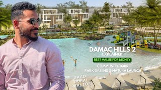 Damac Hills 2 Explained  Community Tour  Best Value for Money  Park Greens amp Natura Launch  2024 [upl. by Monroe]