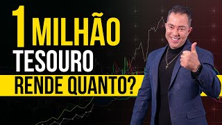 Saiba AGORA quanto Rende 1 Milhão no Tesouro [upl. by Arthur]