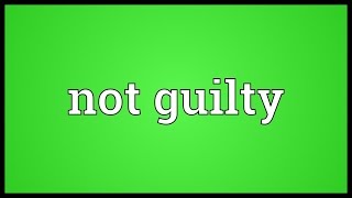 Not guilty Meaning [upl. by Mccurdy]