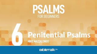 Penitential Psalms – Mike Mazzalongo  BibleTalktv [upl. by Rosina]