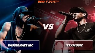 BAR FIGHT™  PASSIONATE MC VS itsXmusic  Exhibition Match [upl. by Asyral225]