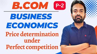 Part2 Price determination under perfect competition  Business Economics BComBBA 1st year [upl. by Peednus732]