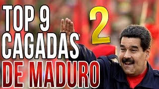 TOP 9 CAGADAS EPICAS DE MADURO 2 [upl. by Parshall2]