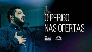 O perigo nas ofertas Lc 40113  Pr Bruno Biselli [upl. by Inal]