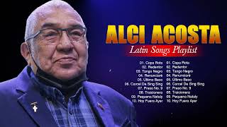 Alci Acosta Latin Songs Ever  The Very Best Songs Playlist Of All Time [upl. by Kloster]