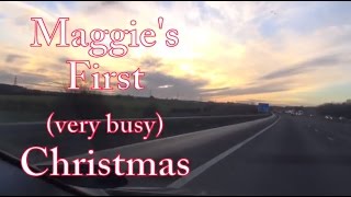 Maggies First very busy Christmas [upl. by Welcome]