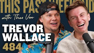 Trevor Wallace  This Past Weekend w Theo Von 484 [upl. by Shaer781]