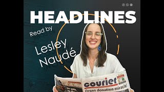 Your headline news with Editor Lesley Naudé [upl. by Reivaxe]