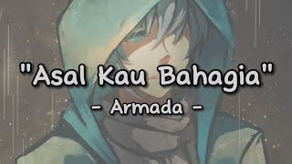 Asal kau bahagia  Armada  Lyrics [upl. by Annitsirhc184]