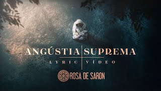 Rosa de Saron  Angústia Suprema Lyric vídeo [upl. by Koller]