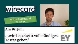 Wirecard Wirtschaftskrimi 2 Kein Testat am 18 Juni [upl. by Bettina]