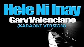 HELE IN INAY  Gary Valenciano KARAOKE VERSION [upl. by Horst]