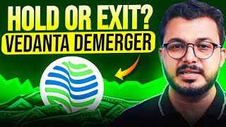 Vedanta Demerger  Hold or Exit Detailed Analysis All you need to know [upl. by Doralyn]