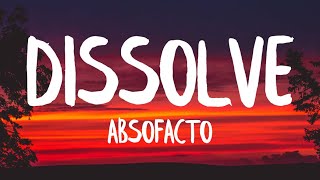 Absofacto  Dissolve Lyrics [upl. by Amsab]